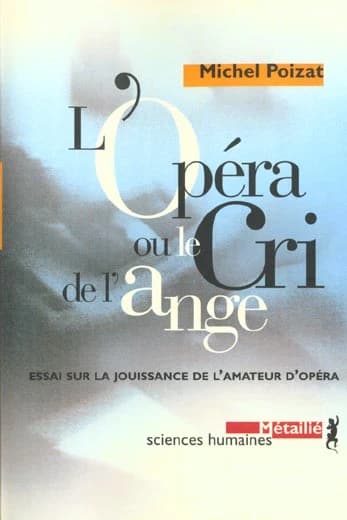 L'opéra ou Le cri de l'ange : essai sur la jouissance de l'amateur d'opéra