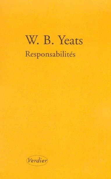 Responsabilités ; précédé de La vieillesse de la reine Maeve ; Baile et Aillin ; Dans les sept bois ; Les ombres sur la mer ; Le heaume vert et autres poèmes (Éd. bilingue)