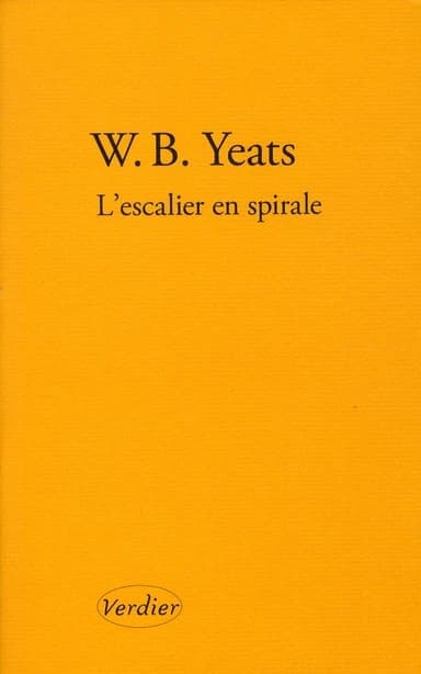 L'escalier en spirale : et autres poèmes (Éd. bilingue) William Butler Yeats ; présenté, annoté et traduit de l'anglais par Jean-Yves Masson