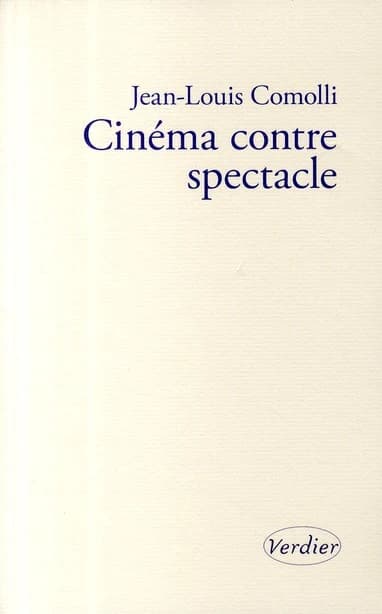 Cinéma contre spectacle : suivi de Technique et idéologie (1971-1972)