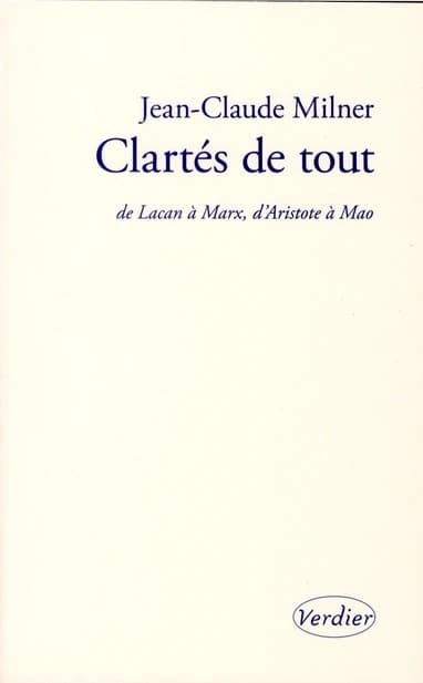 Clartés de tout : de Lacan à Marx, d'Aristote à Mao