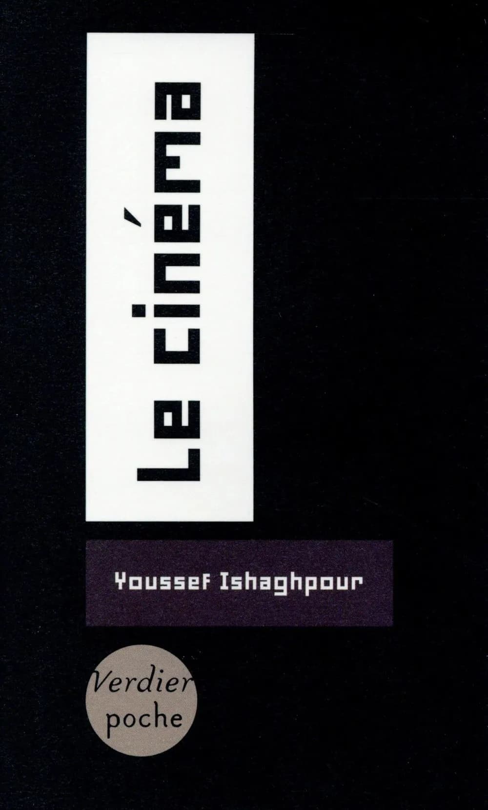 Le cinéma : histoire et théorie (Nouvelle éd. revue et augmentée) Youssef Ishaghpour
