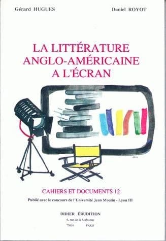 La littérature anglo-américaine à l'écran : [colloque, Lyon, ca 1992]