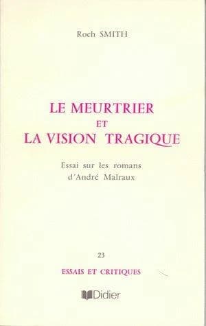 Le Meurtrier Et La Vision Tragique Dans Les Romans de Malraux