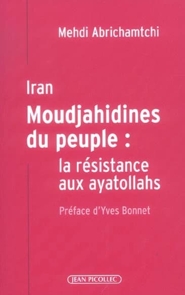 Iran : moudjahidines du peuple : la résistance aux ayatollahs