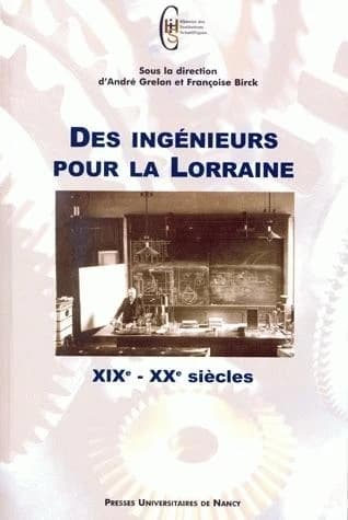Des ingénieurs pour la Lorraine : 19e-20e siècles