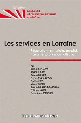 Les services en Lorraine : régulation territoriale, emploi, travail et professionnalisation