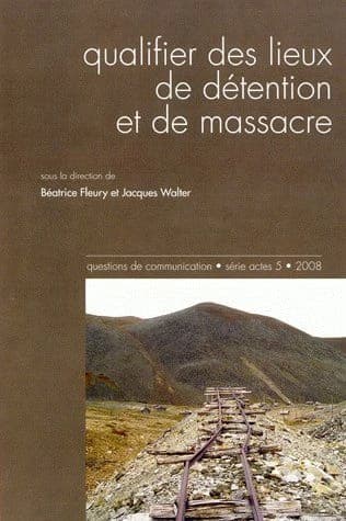 Qualifier des lieux de détention et de massacre : colloque, Université Paul Verlaine-Metz