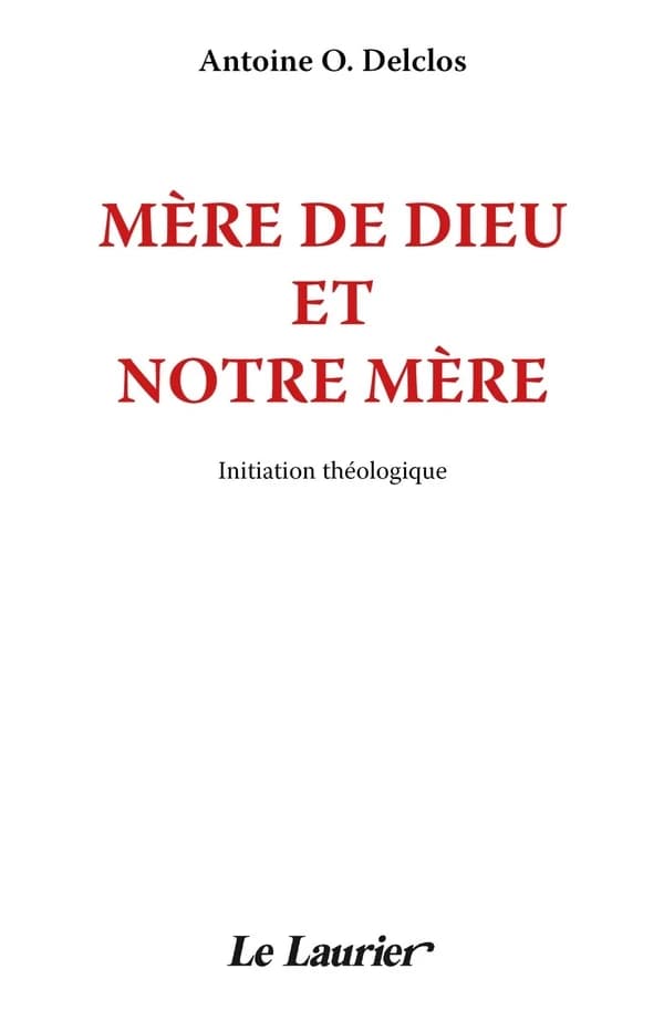 Mère de Dieu et notre mère : initiation à la mariologie