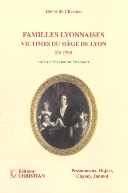Familles lyonnaises victimes du siège de Lyon en 1793 : Pessonneaux, Dujast, Chaney, Janmot