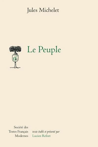 Le peuple ([Reproduction en fac-similé]) Jules Michelet ; édition originale publiée avec notes et variantes par Lucien Refort