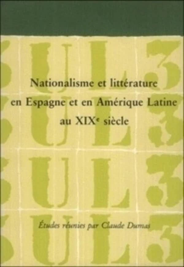 Nationalisme et littérature en Espagne et en Amérique latine au XIXN siècle