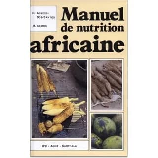 Manuel de nutrition africaine : éléments de base appliqués