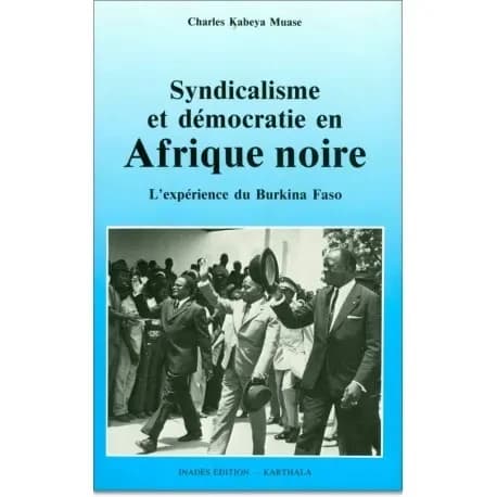 Syndicalisme et démocratie en Afrique Noire : l'expérience du Burkina Faso, 1936-1988