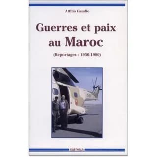 Guerres et paix au Maroc : reportages, 1950-1990
