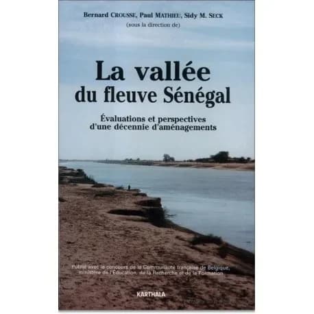 La vallée du fleuve Sénégal : évaluations et perspectives d'une décennie d'aménagements, 1980-1990