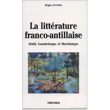 La littérature franco-antillaise : Haïti, Guadeloupe et Martinique