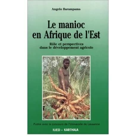 Le manioc en Afrique de l'Est : rôle et perspectives dans de développement agricole