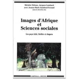 Images d'Afrique et sciences sociales : les pays lobi, birifor et dagara : Burkina Faso, Côte-d'Ivoire et Ghana : actes du colloque de Ouagadougou, 10-15 décembre 1990