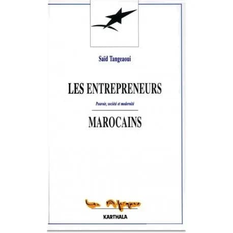 Les entrepreneurs marocains : pouvoir, société et modernité