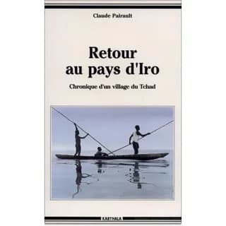 Retour au pays d'Iro : chronique d'un village du Tchad