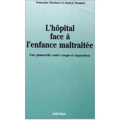 L'hôpital face à l'enfance maltraitée : une passerelle entre coups et réparation
