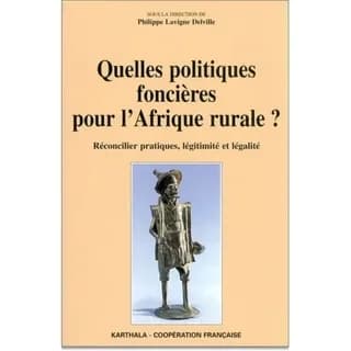 Quelles politiques foncières pour l'Afrique rurale ? : réconcilier pratiques, légitimité et légalité