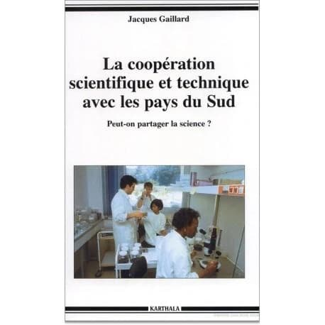 La coopération scientifique et technique avec les pays du Sud : peut-on partager la science ?
