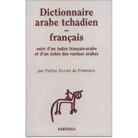 Dictionnaire arabe tchadien-français : suivi d'un index français-arabe et d'un index des racines arabes