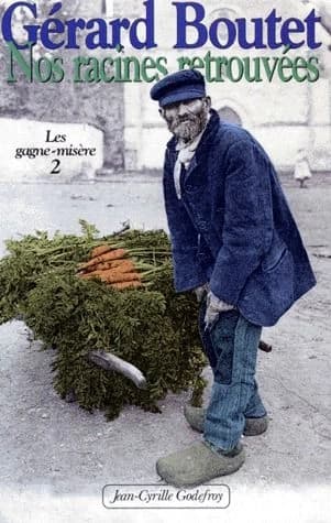 Les gagne-misère Tome 2 ; nos racines retrouvées