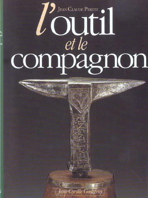 L'outil et le compagnon ([Nouv. éd.]) Jean-Claude Peretz ; photogr., Jean-Charles Pillant