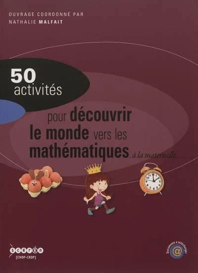 50 activités pour découvrir le monde vers les mathématiques : à la maternelle