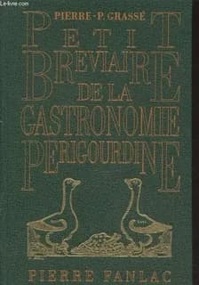 Petit bréviaire de la gastronomie périgourdine : suivi de recettes de cuisine anciennes ou inédites