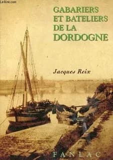 Gabariers et bateliers de la Dordogne