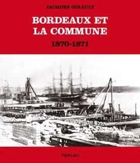 Bordeaux et la Commune, 1870-1871 : mouvement ouvrier et idéologie républicaine au moment de la Commune de Paris