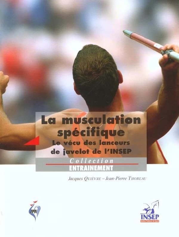 La musculation spécifique : le vécu des lanceurs de javelot de l'INSEP
