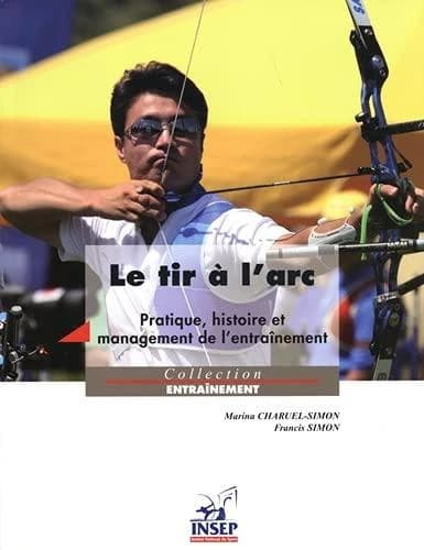 Le tir à l'arc : pratique, histoire et management de l'entraînement