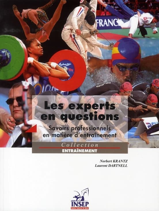 Les experts en questions : savoirs professionnels en matière d'entraînement (2e éd. revue et corrigée) Norbert Krantz, Laurent Dartnell ; [publié par l'] Institut national du sport et de l'éducation physique
