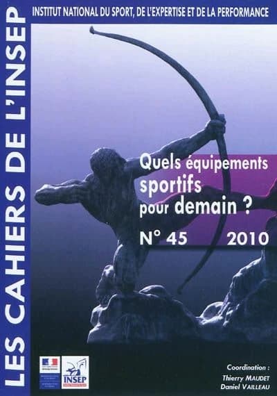 Quels équipements sportifs pour demain ? : entretiens de l'INSEP 16 et 17 novembre 2009