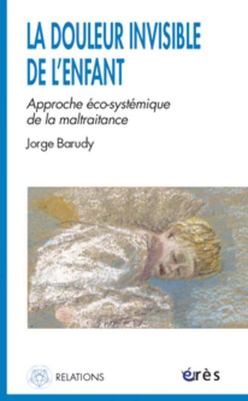 La douleur invisible de l'enfance : l'approche éco-systémique de la maltraitance