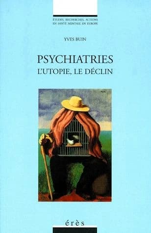 Psychiatries : l'utopie, le déclin