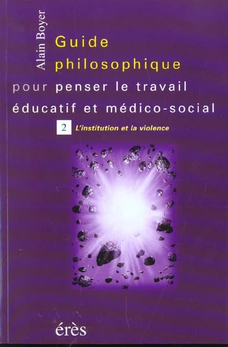 Guide philosophique pour penser le travail éducatif et médico-social