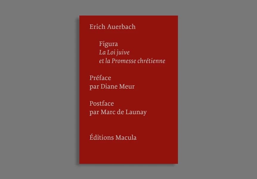 Figura : la loi juive et la promesse chrétienne (Éd. revue et corrigée) Erich Auerbach ; préface et traduction de l'allemand par Diane Meur ; postface par Marc de Launay