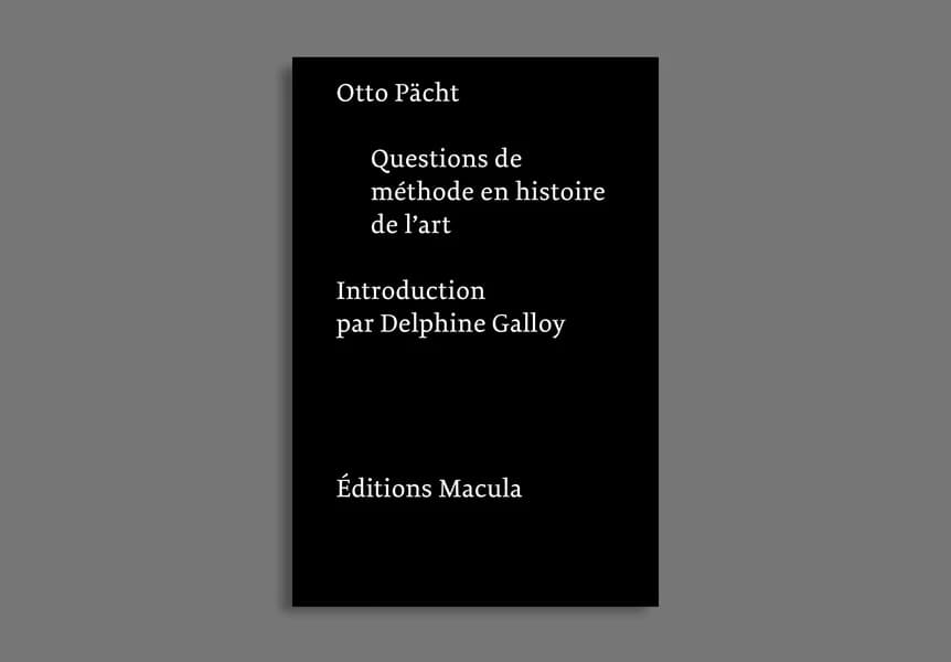 Questions de méthode en histoire de l'art ([3e éd.]) Otto Pächt ; introduction par Delphine Galloy ; traduction de l'allemand par Jean Lacoste
