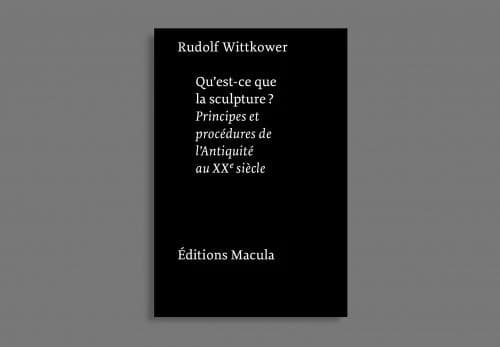 Qu'est-ce que la sculpture ? : principes et procédures, de l'Antiquité au XXe siècle (6e éd.) Rudolf Wittkower ; traduit de l'anglais par Béatrice Bonne