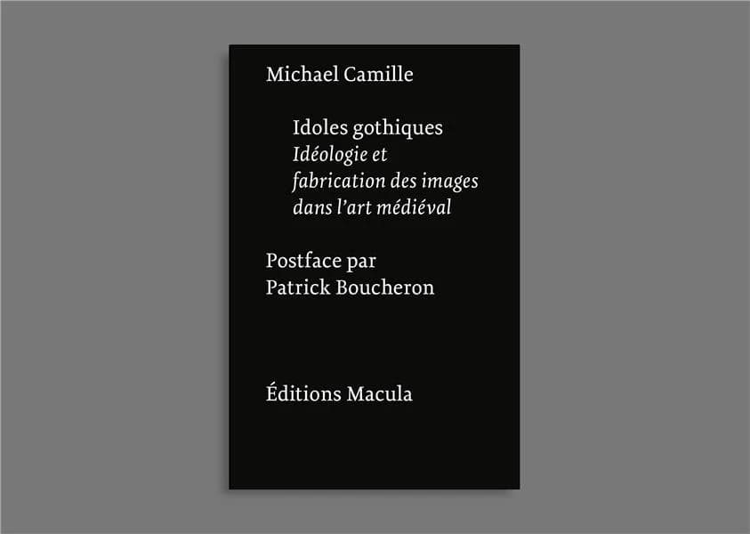 Idoles gothiques : idéologie et fabrication des images dans l'art médiéval