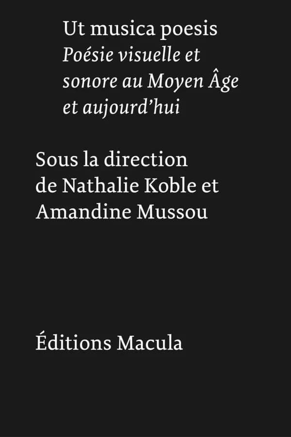 Ut musica poesis : poésie visuelle et sonore au Moyen âge et aujourd'hui