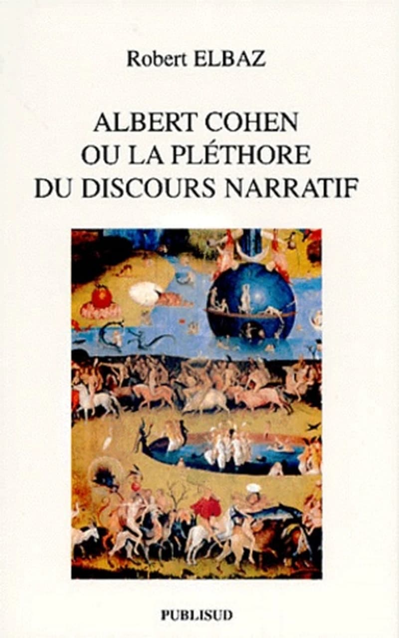 Albert Cohen ou La pléthore du discours narratif