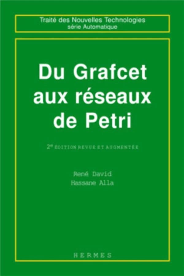 Du Grafcet aux réseaux de Petri (2e éd. rev. et augm.) René David, Hassane Alla