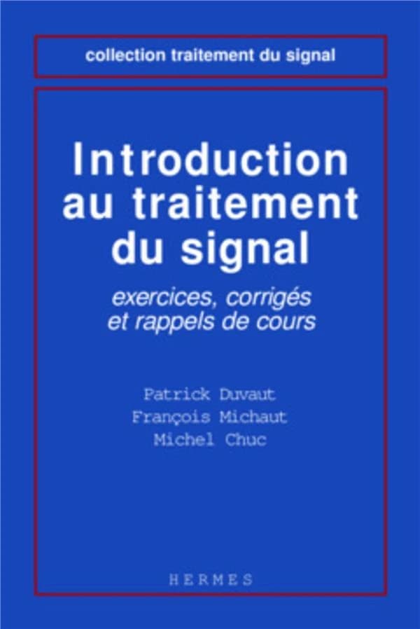 Introduction au traitement du signal : exercices, corrigés et rappels de cours